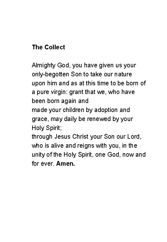 The Collect Almighty God, you have given us your only-begotten Son to take our