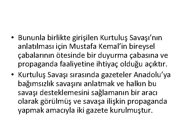  • Bununla birlikte girişilen Kurtuluş Savaşı’nın anlatılması için Mustafa Kemal’in bireysel çabalarının ötesinde