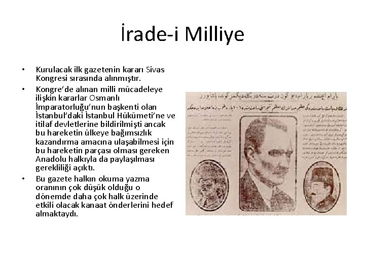 İrade-i Milliye • • • Kurulacak ilk gazetenin kararı Sivas Kongresi sırasında alınmıştır. Kongre’de