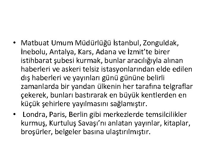  • Matbuat Umum Müdürlüğü İstanbul, Zonguldak, İnebolu, Antalya, Kars, Adana ve İzmit’te birer