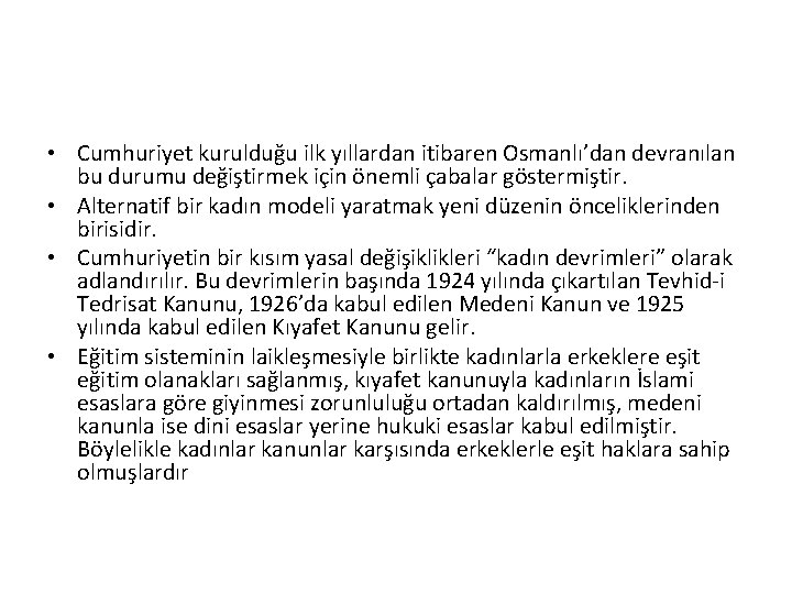  • Cumhuriyet kurulduğu ilk yıllardan itibaren Osmanlı’dan devranılan bu durumu değiştirmek için önemli