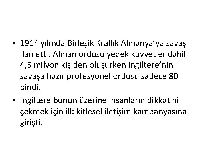  • 1914 yılında Birleşik Krallık Almanya’ya savaş ilan etti. Alman ordusu yedek kuvvetler