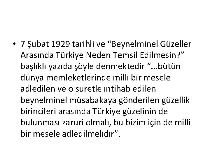  • 7 Şubat 1929 tarihli ve “Beynelminel Güzeller Arasında Türkiye Neden Temsil Edilmesin?