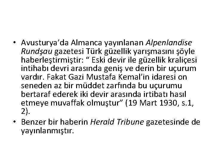  • Avusturya’da Almanca yayınlanan Alpenlandise Rundşau gazetesi Türk güzellik yarışmasını şöyle haberleştirmiştir: “