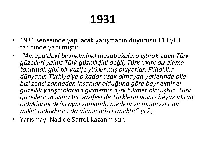 1931 • 1931 senesinde yapılacak yarışmanın duyurusu 11 Eylül tarihinde yapılmıştır. • “Avrupa’daki beynelminel