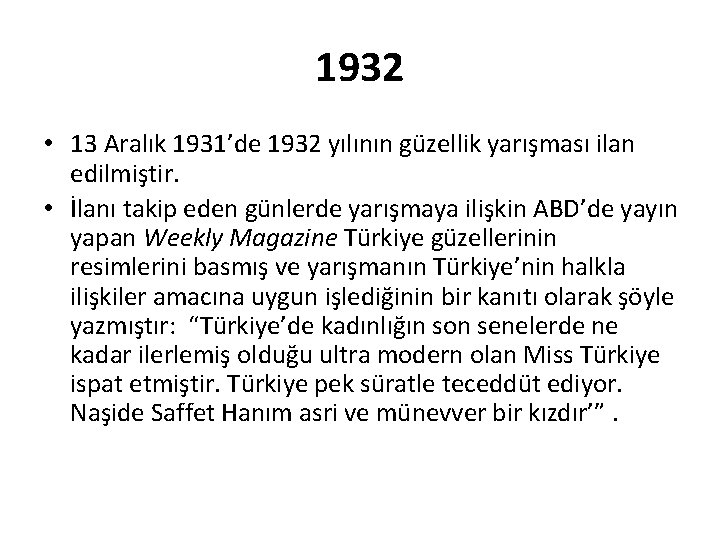 1932 • 13 Aralık 1931’de 1932 yılının güzellik yarışması ilan edilmiştir. • İlanı takip