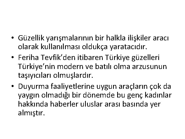  • Güzellik yarışmalarının bir halkla ilişkiler aracı olarak kullanılması oldukça yaratacıdır. • Feriha