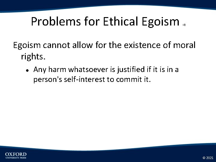 Problems for Ethical Egoism (2) Egoism cannot allow for the existence of moral rights.