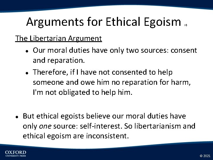 Arguments for Ethical Egoism (2) The Libertarian Argument Our moral duties have only two