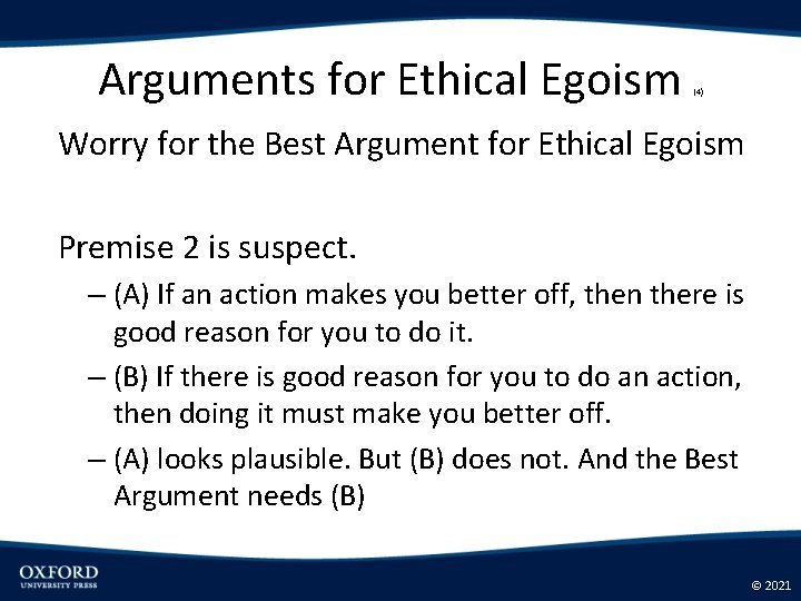 Arguments for Ethical Egoism (4) Worry for the Best Argument for Ethical Egoism Premise