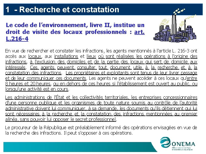 1 - Recherche et constatation Le code de l’environnement, livre II, institue un droit