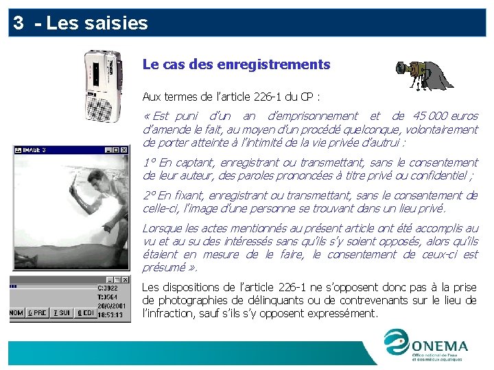 3 - Les saisies Le cas des enregistrements Aux termes de l’article 226 -1