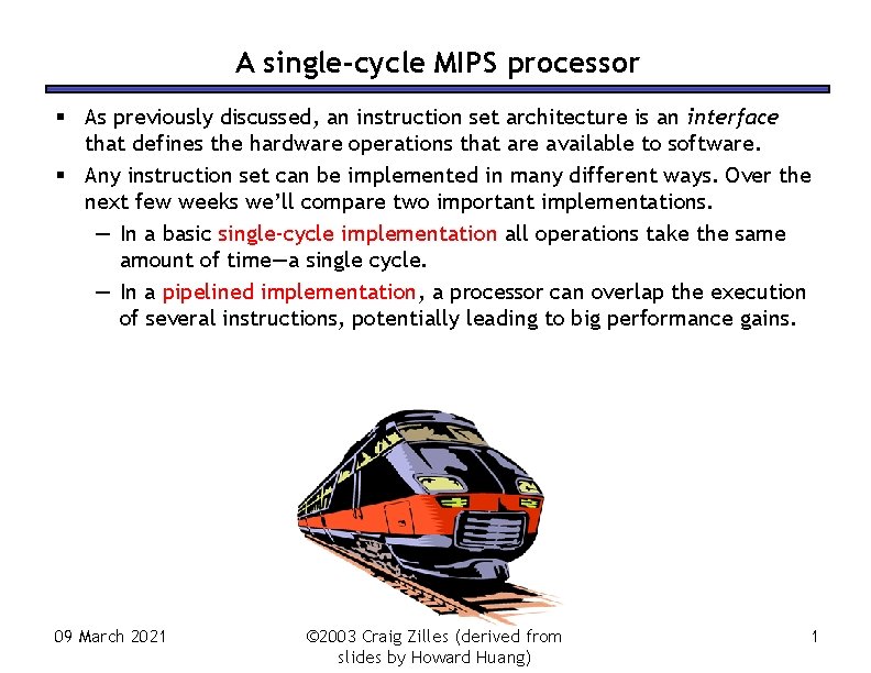 A single-cycle MIPS processor As previously discussed, an instruction set architecture is an interface