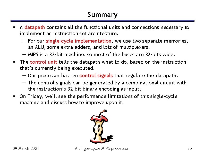 Summary A datapath contains all the functional units and connections necessary to implement an