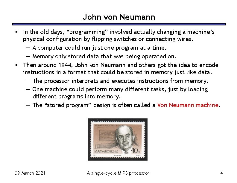 John von Neumann In the old days, “programming” involved actually changing a machine’s physical