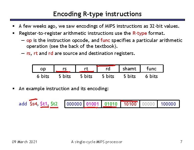 Encoding R-type instructions A few weeks ago, we saw encodings of MIPS instructions as