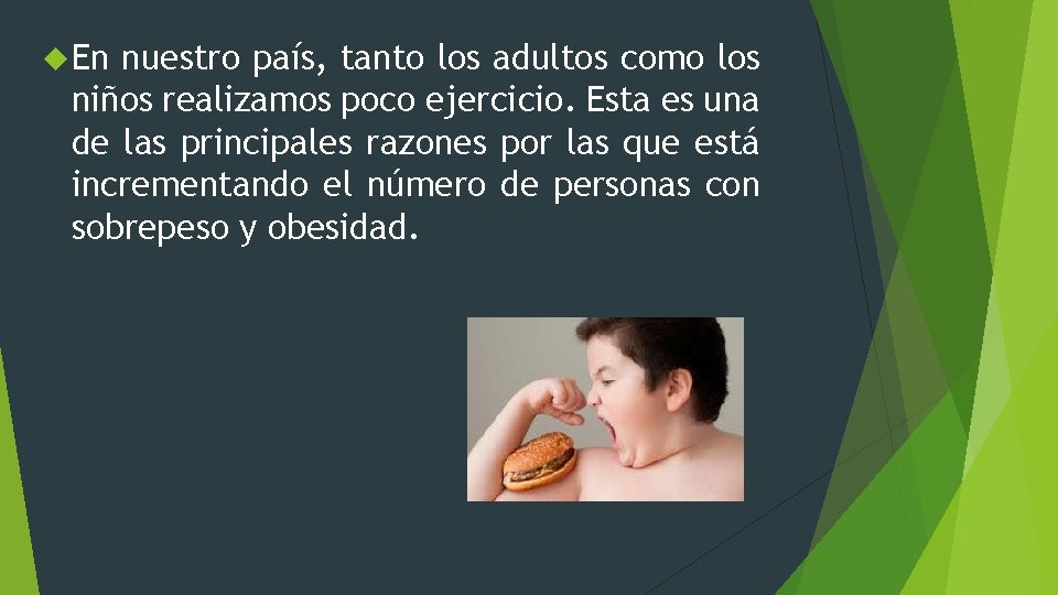 En nuestro país, tanto los adultos como los niños realizamos poco ejercicio. Esta En nuestro país, tanto los adultos como los niños realizamos poco ejercicio. Esta