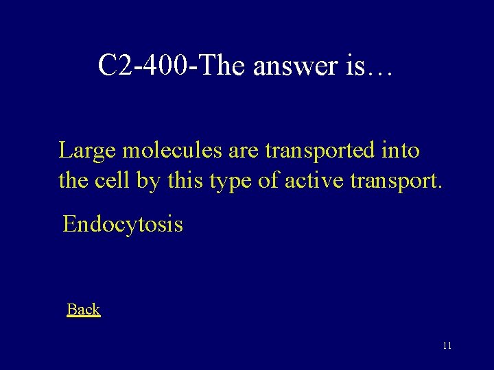 C 2 -400 -The answer is… Large molecules are transported into the cell by