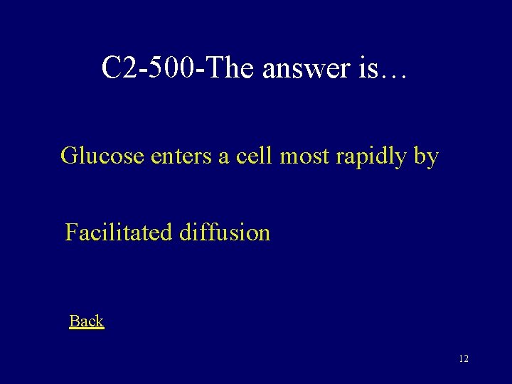 C 2 -500 -The answer is… Glucose enters a cell most rapidly by Facilitated