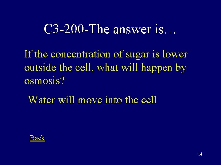 C 3 -200 -The answer is… If the concentration of sugar is lower outside