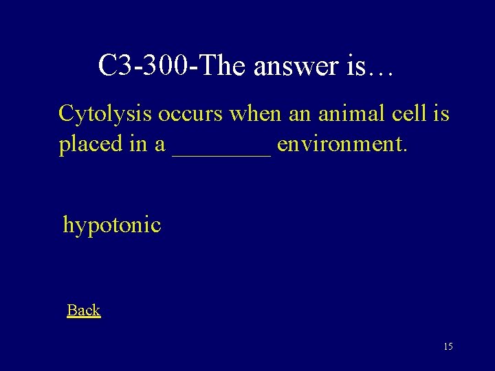 C 3 -300 -The answer is… Cytolysis occurs when an animal cell is placed