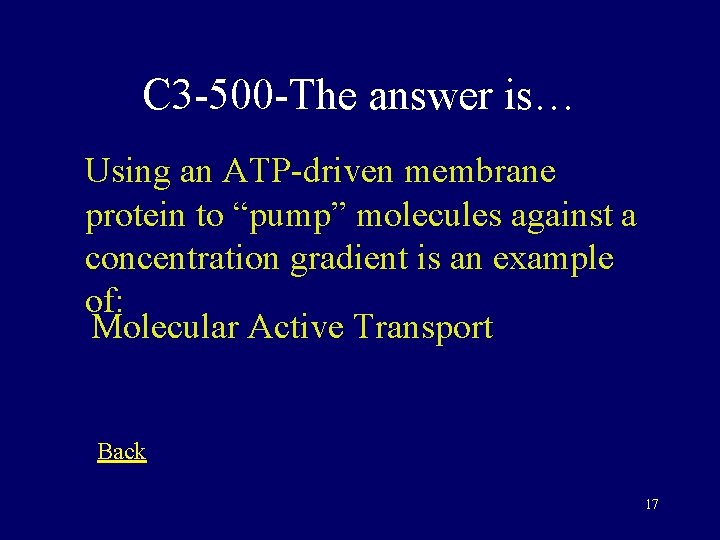 C 3 -500 -The answer is… Using an ATP-driven membrane protein to “pump” molecules