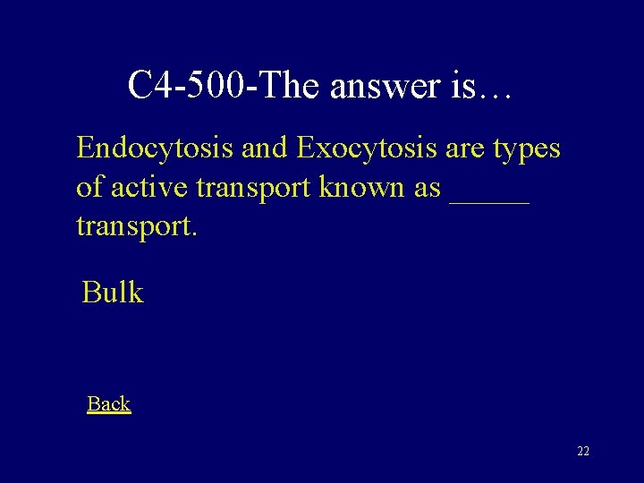 C 4 -500 -The answer is… Endocytosis and Exocytosis are types of active transport