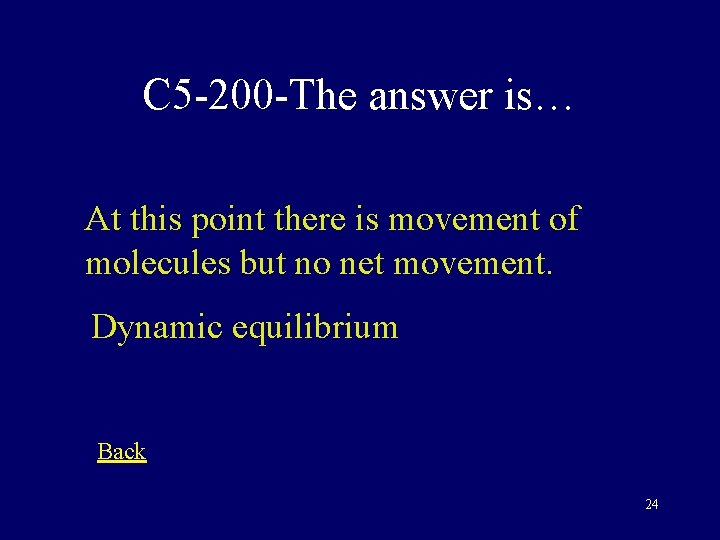 C 5 -200 -The answer is… At this point there is movement of molecules