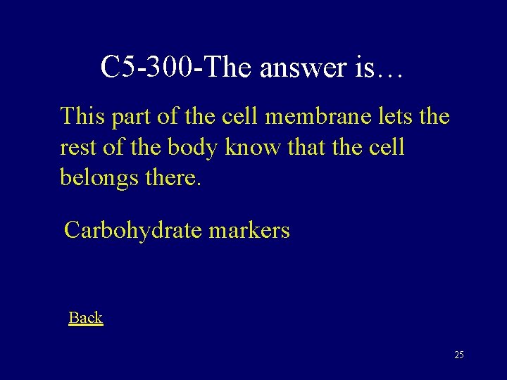 C 5 -300 -The answer is… This part of the cell membrane lets the