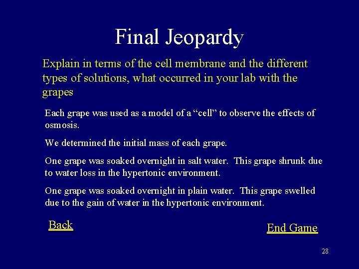 Final Jeopardy Explain in terms of the cell membrane and the different types of