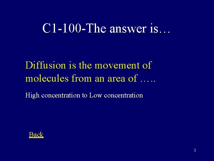 C 1 -100 -The answer is… Diffusion is the movement of molecules from an