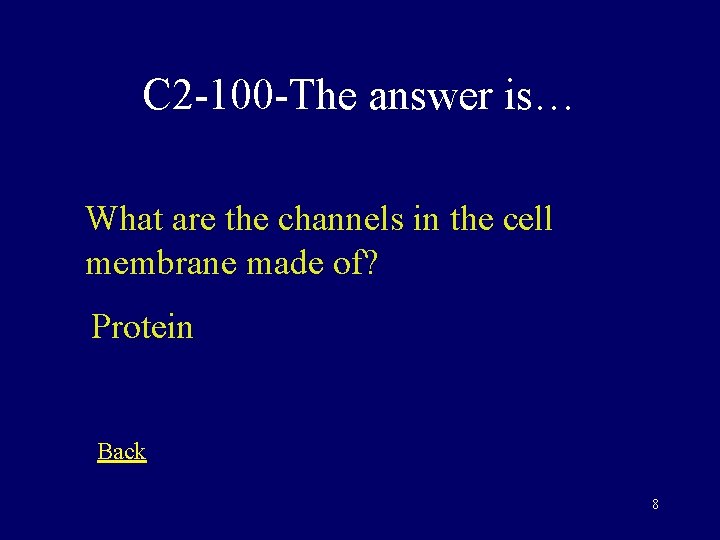 C 2 -100 -The answer is… What are the channels in the cell membrane