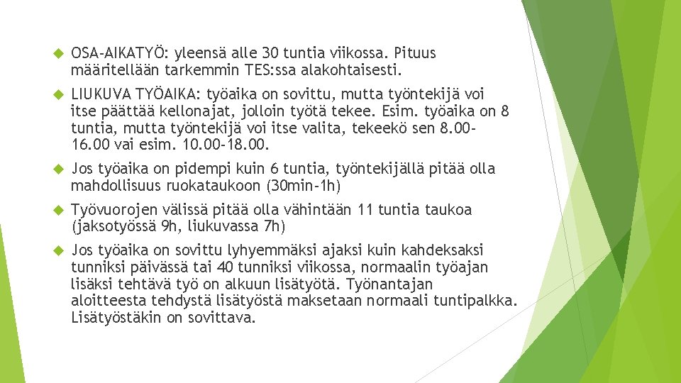  OSA-AIKATYÖ: yleensä alle 30 tuntia viikossa. Pituus määritellään tarkemmin TES: ssa alakohtaisesti. LIUKUVA