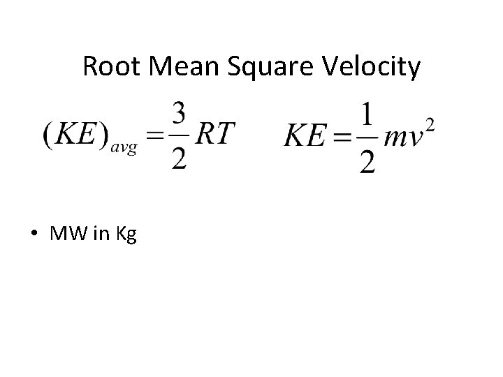 Root Mean Square Velocity • MW in Kg 