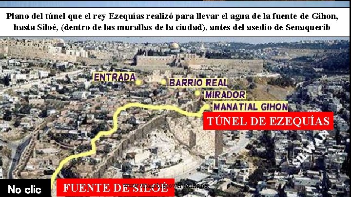 Túnel (s. VIIIa. C) Plano del túnelde que. Ezequías el rey Ezequías realizó para