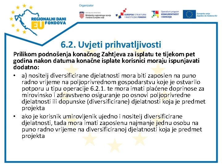 6. 2. Uvjeti prihvatljivosti Prilikom podnošenja konačnog Zahtjeva za isplatu te tijekom pet godina