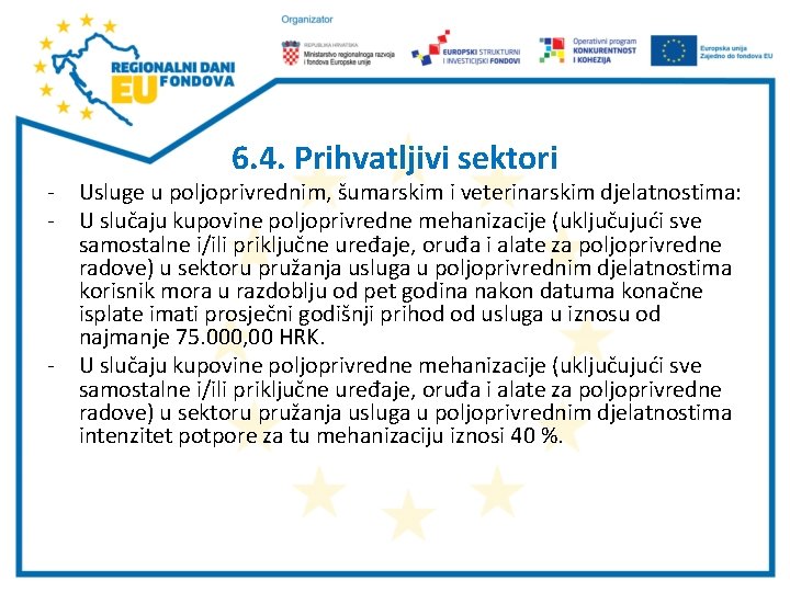 6. 4. Prihvatljivi sektori - Usluge u poljoprivrednim, šumarskim i veterinarskim djelatnostima: - U