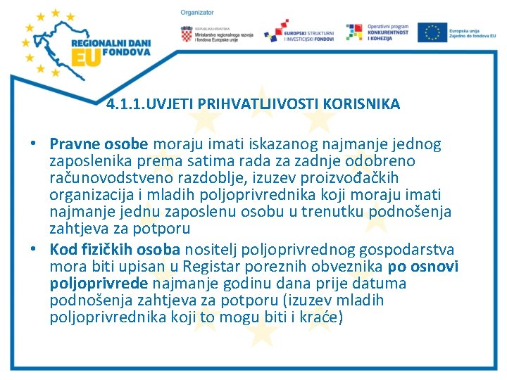 4. 1. 1. UVJETI PRIHVATLJIVOSTI KORISNIKA • Pravne osobe moraju imati iskazanog najmanje jednog