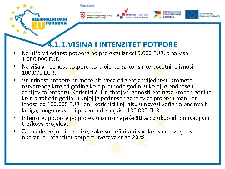 4. 1. 1. VISINA I INTENZITET POTPORE • Najniža vrijednost potpore po projektu iznosi