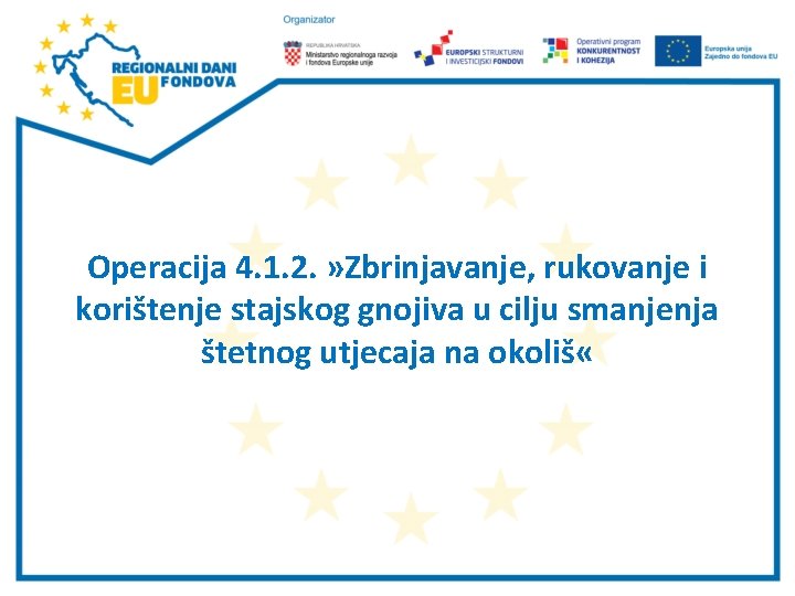 Operacija 4. 1. 2. » Zbrinjavanje, rukovanje i korištenje stajskog gnojiva u cilju smanjenja