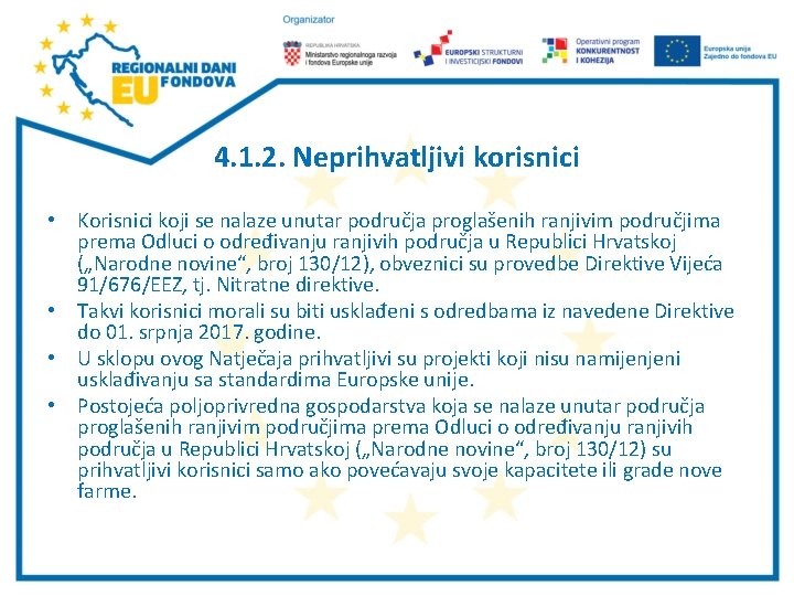 4. 1. 2. Neprihvatljivi korisnici • Korisnici koji se nalaze unutar područja proglašenih ranjivim