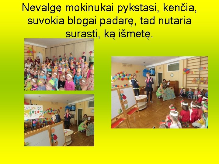 Nevalgę mokinukai pykstasi, kenčia, suvokia blogai padarę, tad nutaria surasti, ką išmetę. Nevalgę mokinukai pykstasi, kenčia, suvokia blogai padarę, tad nutaria surasti, ką išmetę.
