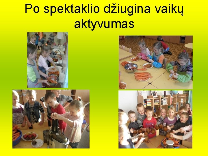 Po spektaklio džiugina vaikų aktyvumas Po spektaklio džiugina vaikų aktyvumas