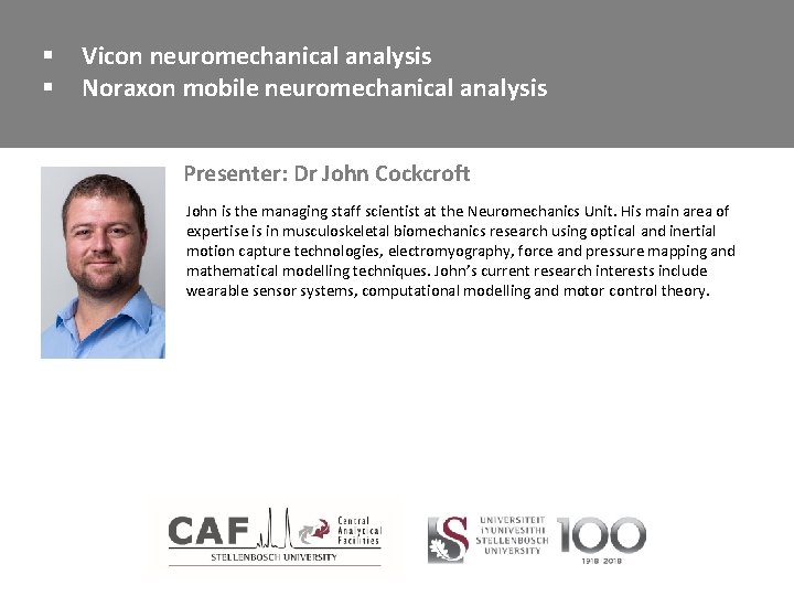 § § Vicon neuromechanical analysis Noraxon mobile neuromechanical analysis Presenter: Dr John Cockcroft John