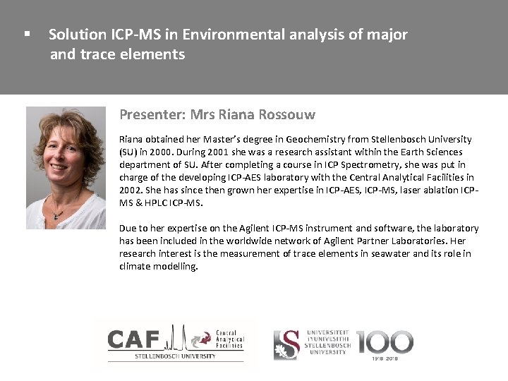 § Solution ICP-MS in Environmental analysis of major and trace elements Presenter: Mrs Riana