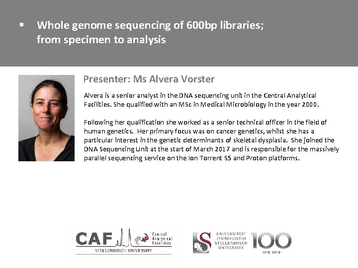 § Whole genome sequencing of 600 bp libraries; from specimen to analysis Presenter: Ms