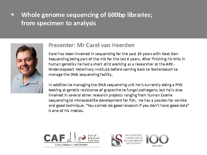 § Whole genome sequencing of 600 bp libraries; from specimen to analysis Presenter: Mr