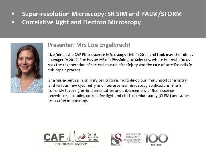 § § Super-resolution Microscopy: SR SIM and PALM/STORM Correlative Light and Electron Microscopy Presenter: