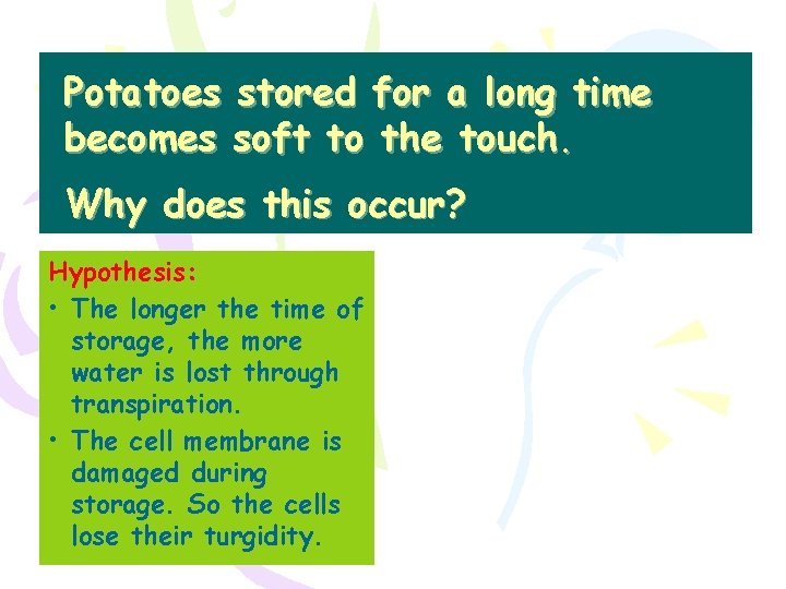 Potatoes stored for a long time becomes soft to the touch. Why does this