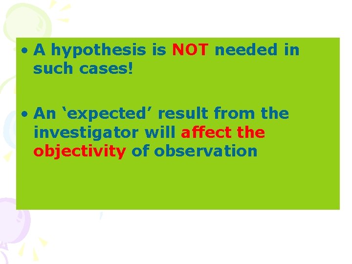  • A hypothesis is NOT needed in such cases! • An ‘expected’ result